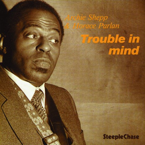 Archie Shepp - Trouble In Mind